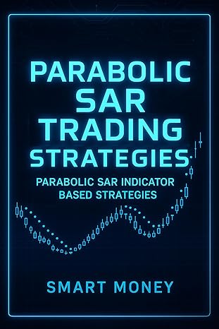 Parabolic SAR Trading Strategies: Parabolic SAR Indicator Based Strategies - Epub + Converted Pdf
